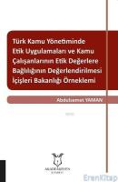 Türk Kamu Yönetiminde Etik Uygulamaları ve Kamu Çalışanlarının Etik Değerlere Bağlılığının Değerlend