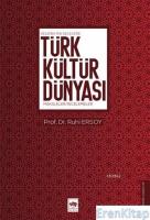 Türk Kültür Dünyası : Gelenekten Geleceğe - Makaleler - İncelemeler