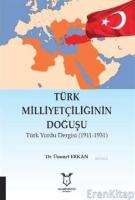 Türk Milliyetçiliğinin Doğuşu : Türk Yurdu Dergisi (1911-1931)