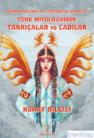 Türk Mitolojisinde Tanrıçalar ve Cadılar : İnanna'dan Umay'a, Lilith'den Al Karısı'na