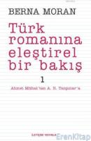 Türk Romanına Eleştirel Bir Bakış 1 :  Ahmet Mithat'tan A. H. Tanpınar'a