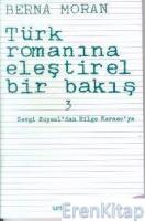 Türk Romanına Eleştirel Bir Bakış 3 :  Sevgi Soysal'dan Bilge Karasu'ya