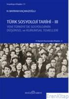 Türk Sosyoloji Tarihi -3 : Yeni Türkiye'de Sosyolojinin Düşünsel ve Kurumsal Temelleri