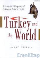Turkey And The World : A Complete Bibliography Of Turkey And Turks İn English