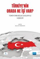 Türkiye&#39;Nin Orada Ne İşi Var? Türkiye&#39;Nin Bölge Ülkeleriyle İlişkileri