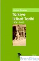 Türkiye İktisat Tarihi (1908-2015)