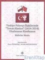 Türkiye-Polonya İlişkilerinde (Temas Alanları) 1414 - 2014 Uluslararası Konferansı Bildiriler Kitabı,