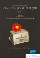 Türkiye Seçim Sistemindeki Değişim Cumhurbaşkanlığı Seçimi ve Medya İletişim ve Siyaset Odaklı İncelemeler