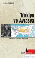 Türkiye ve Avrasya :  Türkiye'nin Stratejik Arayışları