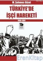 Türkiye'de İşçi Hareketi - 1908-1984