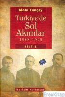 Türkiye'de Sol Akımlar :  1908-1925 Cilt 1