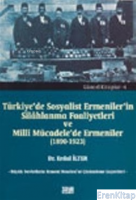 Türkiye'de Sosyalist Ermeniler'in Silahlanma Faaliyetleri ve Milli Mücadele'de Ermeniler (1890 - 1923)