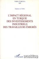 Varia Turcica XIX. L'Impact Regional en Turquie des Investissements Industriels des Travailleurs Emigres