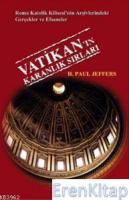 Vatikan'ın Karanlık Sırları : Roma Katolik Kilisesi'nin Arşivlerindeki Gerçekler ve Efsaneler
