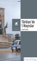Yasa ve Yasakla Yönetmek: Türkiye'de 1 Mayıslar