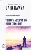 Yeni Dünya Medeniyeti İçin İslami İslami Prensipler : Çağın Gerisinde Kalmamak İçin 2