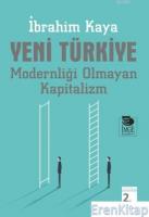 Yeni Türkiye - Modernliği Olmayan Kapitalizm