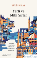 Yerli ve Milli Sırlar :  Modern Türkiye'de Edebiyat Üzerinden Bakışlar