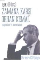 Zamana Karşı Orhan Kemal :  Eleştiriler ve Röportajlar