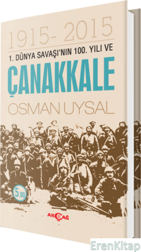 1. Dünya Savaşı'nın 100. Yıl ve Çanakkale 1915-2015 Osman Uysal