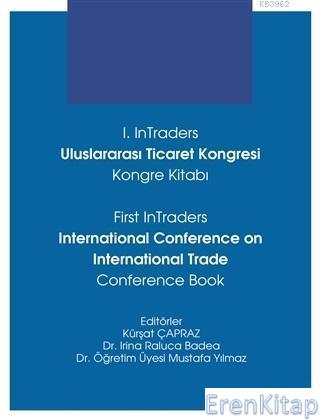 1. InTraders Uluslararası Ticaret Kongresi Kongre Kitabı :  First InTraders International Conference on International Trade Conference Book