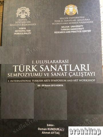 1. Uluslararası Türk Sanatları Sempozyumu ve Sanat Çalıştayı : 1st Int