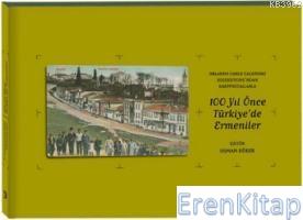 100 Yıl Önce Türkiye'de Ermeniler : Cilt 1,  Orlando Carlo Calumeno Koleksiyonu'ndan Kartpostallarla