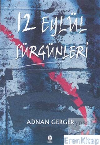 12 Eylül Sürgünleri Adnan Gerger
