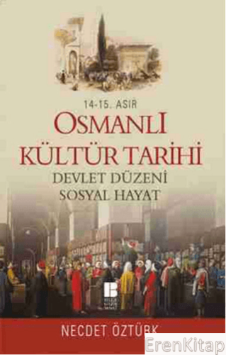 14 - 15. Asır Osmanlı Kültür Tarihi - Devlet Düzeni Sosyal Hayat Necde