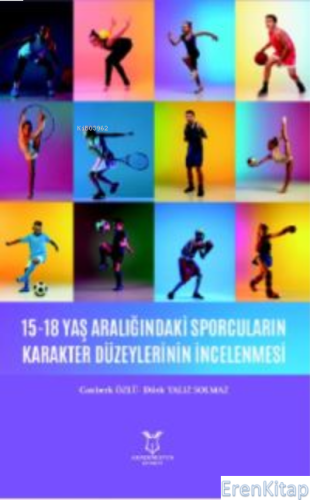 15-18 Yaş Aralığındaki Sporcuların Karakter Düzeylerinin İncelenmesi D