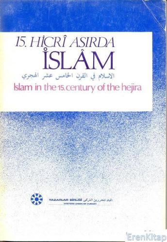 15. Hicrî Asırda İslam : Islam in the 15th century of the Hejira