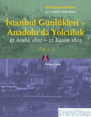 İstanbul Günlükleri ve Anadolu'da Yolculuk (Cilt 1-2) 12 Aralık 1802 -
