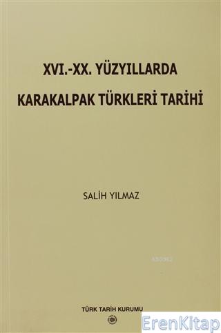 16. - 20. Yüzyıllarda Karakalpak Türkleri Tarihi %20 indirimli Salih Y