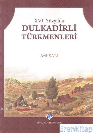 XVI. Yüzyılda Dulkadirli Türkmenleri Arif Sarı