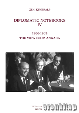 Diplomatic Notebooks IV. 1966-1969 The View from Ankara