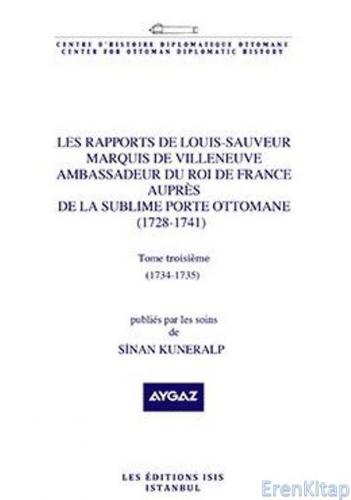 Les Rapports de Louis-Sauveui Marquis de Villeneuve Ambassadeur du Roi de France auprès de la Sublime Porte Ottomane (1728-1741) Tome troisième (1734-1735)