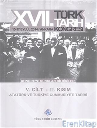 Türk Tarih Kongresi 17/5-2 : Atatürk ve Türkiye Cumhuriyeti Tarihi Kol