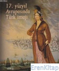 17. Yüzyıl Avrupasında Türk İmajı Nazan Ölçer