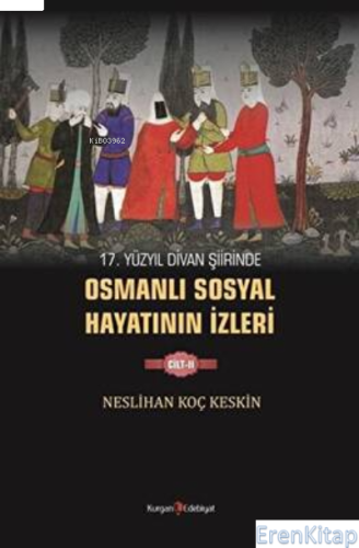 17. Yüzyıl Divan Şiirinde Osmanlı Sosyal Hayatının İzleri - 2 Neslihan