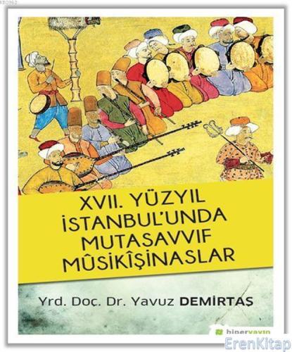 XVII. Yüzyıl İstanbul'unda Mutasavvıf Musikişinaslar Yavuz Demirtaş