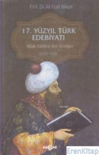 17. Yüzyıl Türk Edebiyatı : Klasik Estetikte Yeni Yönelişler (1600-170