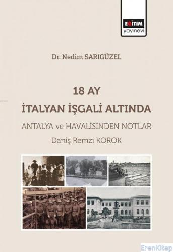 18 Ay İtalyan İşgali Altında Antalya ve Havalisinden Notlar Daniş Remz