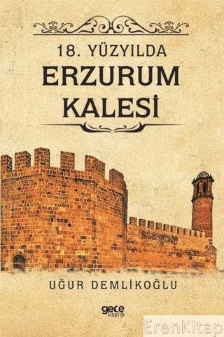 18. Yüzyılda Erzurum Kalesi Uğur Demlikoğlu