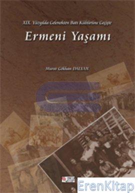 19. Yüzyılda Gelenekten Batı Kültürüne Geçişte Ermeni Yaşamı