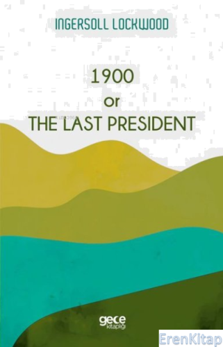 1900 or The Last President Ingersoll Lockwood