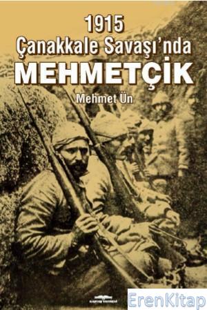 1915 Çanakkale Savaşı'nda Mehmetçik