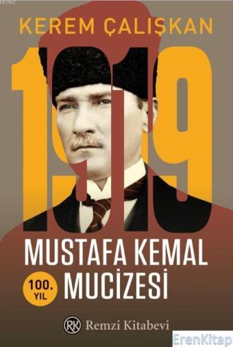 1919 Mustafa Kemal Mucizesi Kerem Çalışkan