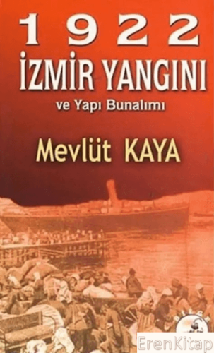 1922 İzmir Yangını ve Yapı Bunalımı Mevlüt Kaya