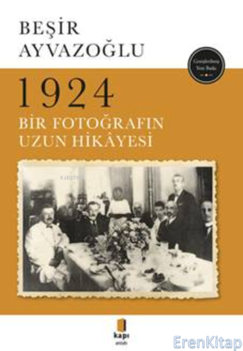 1924 Bir Fotoğrafın Uzun Hikâyesi Beşir Ayvazoğlu
