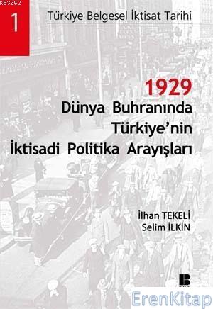 1929 Dünya Buhranında Türkiye'nin İktisadi Politika Arayışları İlhan T